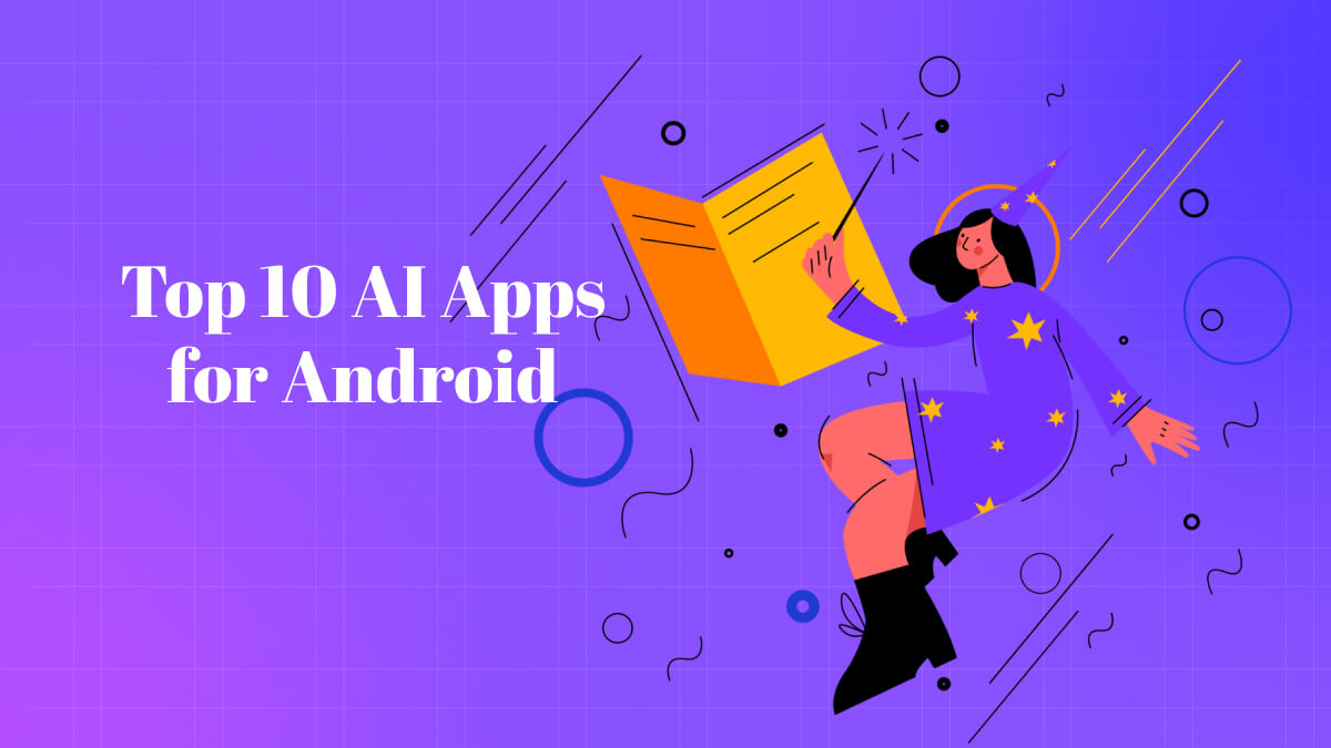 The Top 10 AI-Powered Android Apps to Look Out for in 2024
